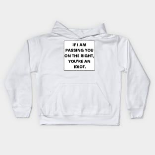 If I Passed You On The Right You're An Idiot , Funny Bumper Kids Hoodie